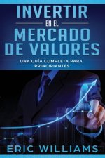 Invertir en el mercado de valores: Una guía completa para principiantes (Libro En Espa?ol/ Investing in Stock Markets Spanish Book Version)