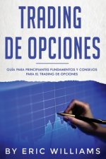 Trading de opciones: Guía para principiantes Fundamentos y consejos para el trading de opciones (Libro En Espa?ol/ Options Trading Spanish