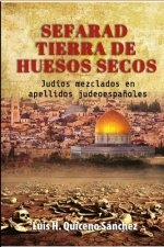 Sefarad Tierra De Huesos Secos: Judíos Mezclados en Apellidos Judeoespa?oles