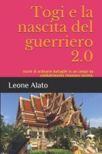 Togi e la nascita del guerriero 2.0: storie di ordinarie battaglie in un campo da combattimento chiamato societ?
