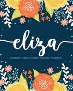 Eliza: Notebook - Libreta - Cahier - Taccuino - Notizbuch: 110 pages paginas seiten pagine: Modern Florals First Name Noteboo