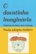 O doentinho imaginário: Clássicos do teatro para crianças
