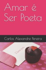 Amar é Ser Poeta