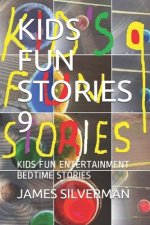 Kids Fun Stories 9: Kids Fun Entertainment Bedtime Stories
