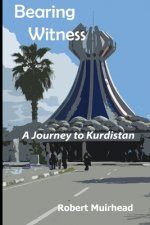 Bearing Witness: A Journey to Kurdistan