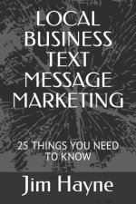 Local Business Text Message Marketing: 25 Things You Need to Know