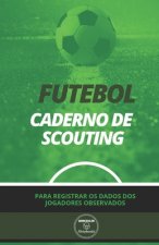 Futebol. Caderno de Scouting: Para registrar os dados dos jogadores observados