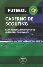 Futebol. Caderno de Scouting: Para registrar os dados dos jogadores observados