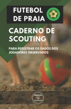 Futebol de Praia. Caderno de Scouting: Para registrar os dados dos jogadores observados
