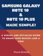 Samsung Galaxy Note 10 & Note 10 Plus Made Simple!: A Visual and Detailed Guide to Using Your Device Like a Pro!