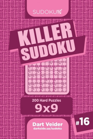 Killer Sudoku - 200 Hard Puzzles 9x9 (Volume 16)