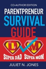 Parentpreneur Survival Guide: Co - Author Edition