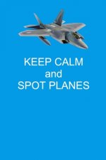 Keep Calm And Spot Planes: Handy 6 x 9 size to take with you.