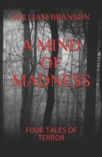 A Mind of Madness: Four Tales of Terror
