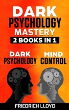 Dark Psychology Mastery 2 Books in 1: Dark Psychology And Mind Control