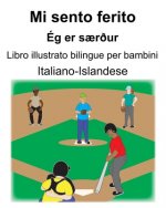 Italiano-Islandese Mi sento ferito/Ég er s?r?ur Libro illustrato bilingue per bambini