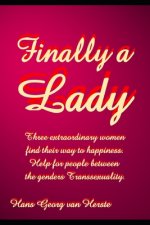 Finally a Lady: Three extraordinary women find their way to happiness. Help for people between the genders Transsexuality..