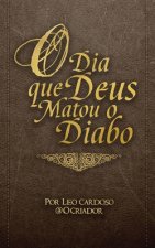 O Dia que Deus Matou o Diabo