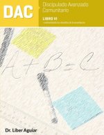 Discipulado Avanzado Comunitario: Libro VI: DAC: Enfrentando los desafíos de la ense?anza