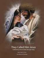 They Called Him Jesus: Celebrating Christ's Birth Through Song