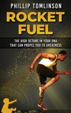 Rocket Fuel: The High Octane in Your DNA That Can Propel You to Greatness