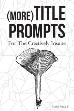(More) Title Prompts: For the Creatively Insane: Hello Book 2