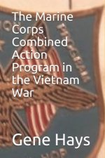 The Marine Corps Combined Action Program in the Vietnam War