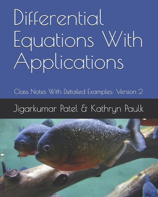 Differential Equations With Applications: Class Notes With Detailed Examples: Version 2