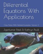 Differential Equations With Applications: Class Notes With Detailed Examples: Version 2
