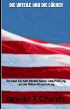 Die Urteile Und Die Löcher: Die Spur der Anti-Donald Trump-Verschwörung und der Müller-Untersuchung