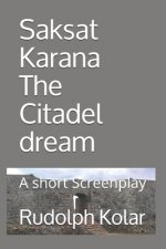 Saksat Karana The Citadel dream: A short Screenplay