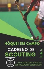 Hóquei Em Campo. Caderno de Scouting: Para registrar os dados dos jogadores observados