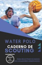 Water Polo. Caderno de Scouting: Para registrar os dados dos jogadores observados