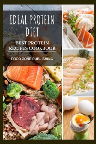 Ideal Protein Diet: Best Protein Recipes Cookbook