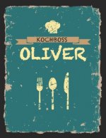 Kochboss Oliver: Das personalisierte Rezeptbuch zum Selberschreiben für 120 Rezept Favoriten mit Inhaltsverzeichnis uvm. - cooles Vinta