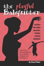 Playful Babysitter And Other Tales of Male Submission, Fetishism and Erotic Humiliation