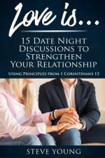 Love Is . . .: 15 Date Night Discussions to Strengthen Your Relationship