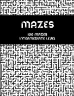 Mazes - 100 mazes intermediate level: Maze book for adults