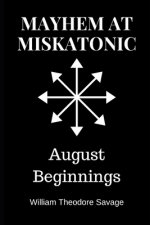 Mayhem at Miskatonic: August Beginnings