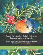 Color By Number Adult Coloring Book of Winter Animals: Winter Birds, Foxes, Woodland and Foest Animals Christmas Winter Coloring Book