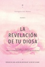 LA REVELACIÓN DE TU DIOSA - Volumen II: Descubre Tu Verdad, Ámate Y Conviértete En La Mujer de Tus Sue?os