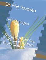 #Challenged: Equipping Families to Thrive in Today's Youth Culture