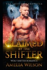 Claimed By The Shifter: Wolf Shifter Romance