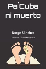 Pa'Cuba ni muerto: Testimonio