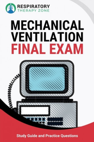 Mechanical Ventilation Final Exam: Study Guide and Practice Questions for Respiratory Therapy Students