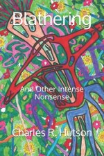 Blathering: And Other Intense Nonsense