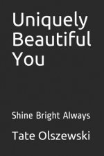 Uniquely Beautiful You: Shine Bright Always