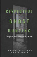Respectful Ghost Hunting: Insights into the Paranormal