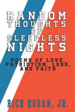 Random Thoughts of Sleepless Nights: Poems of Love, Patriotism, Loss, and Faith