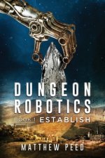 Dungeon Robotics (Book 1): Establish